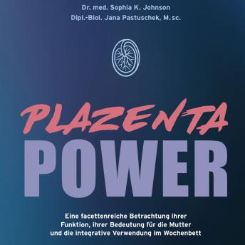 [German] - Plazenta Power: Eine facettenreiche Betrachtung ihrer Funktion, ihrer Bedeutung für die Mutter und die integrative Verwendung im Wochenbett