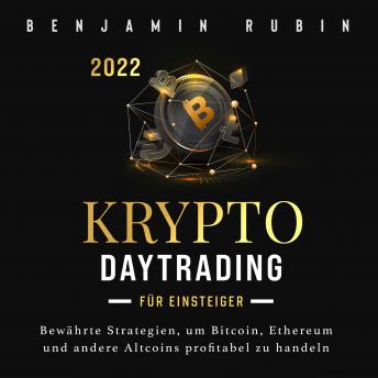 [German] - Krypto Daytrading – für Einsteiger –: Bewährte Strategien, um Bitcoin, Ethereum und andere Altcoins profitabel zu handeln