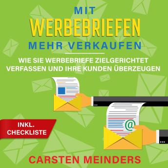 [German] - Mit Werbebriefen mehr verkaufen: Wie Sie Werbebriefe zielgerichtet verfassen und Ihre Kunden überzeugen - inkl. Checkliste