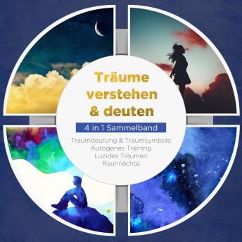 [German] - Träume verstehen & deuten - 4 in 1 Sammelband: Traumdeutung & Traumsymbole | Autogenes Training | Luzides Träumen | Rauhnächte
