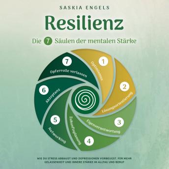 [German] - Resilienz – Die 7 Säulen der mentalen Stärke: Wie du Stress abbaust und Depressionen vorbeugst. Für mehr Gelassenheit und innere Stärke im Alltag und Beruf