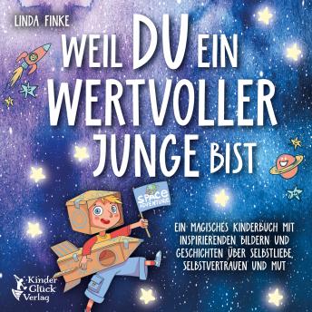 [German] - Weil du ein wertvoller Junge bist: Ein magisches Kinderbuch mit inspirierenden Bildern und Geschichten über Selbstliebe, Selbstvertrauen und Mut