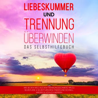 [German] - Liebeskummer und Trennung überwinden - Das Selbsthilfebuch: Wie Sie den Weg aus dem Trennungsschmerz hin zu Selbstliebe &amp; Selbstfürsorge finden und schnell wieder glücklich werden [Written by Anna-Maria Perlich] episode artwork