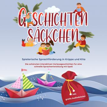 [German] - Geschichtensäckchen - Spielerische Sprachförderung in Krippe und Kita: Die schönsten interaktiven Vorlesegeschichten für eine schnelle Sprachentwicklung mit Spaß - inkl. gratis Audiodateien