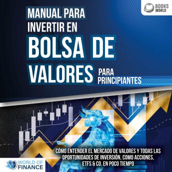[Spanish] - Manual para inventir en Bolsa de valores para principiantes: Cómo entender el mercado de valores y todas las oportunidades de inversión, como acciones, ETFs & Co. en poco tiempo