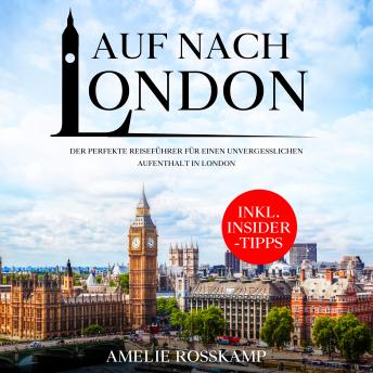 [German] - Auf nach London: Der perfekte Reiseführer für einen unvergesslichen Aufenthalt in London - inkl. Insider-Tipps