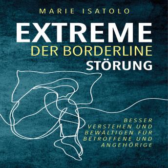 [German] - Extreme der Borderlinestörung: Besser verstehen und bewältigen für Betroffene und Angehörige