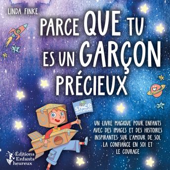 [French] - Parce que tu es un garçon précieux: Un livre magique pour enfants avec des images et des histoires inspirantes sur l'amour de soi, la confiance en soi et le courage