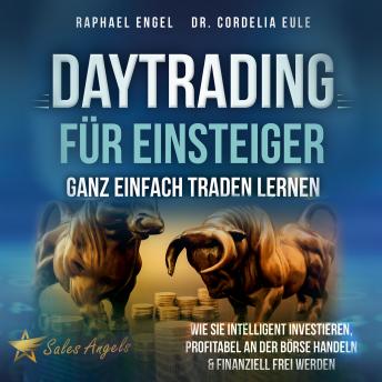 [German] - Daytrading für Einsteiger – Ganz einfach Traden lernen: Wie Sie intelligent investieren, profitabel an der Börse handeln & finanziell frei werden