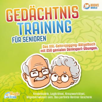 [German] - Gedächtnistraining für Senioren - Das XXL Gehirnjogging Rätselbuch mit 250 genialen Denksport-Übungen: Knobelspiele, Logikrätsel, Kreuzworträtsel, Allgemeinwissen uvm. - Das perfekte Rentner Geschenk