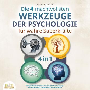 [German] - Die 4 machtvollsten Werkzeuge der Psychologie für wahre Superkräfte: Manipulationstechniken | Persönlichkeitsentwicklung | NLP für Anfänger | Manipulative Kommunikation
