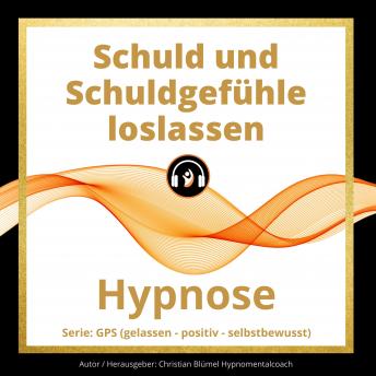 [German] - Schuld und Schuldgefühle loslassen: Hypnose