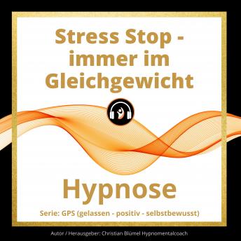 [German] - Stress STOP - immer im Gleichgewicht: Hypnose