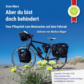 [German] - Aber du bist doch behindert: Vom Pflegefall  zum Mutmacher auf dem Fahrrad