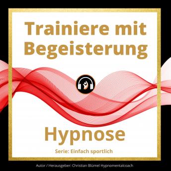 [German] - Trainiere mit Begeisterung: Hypnose