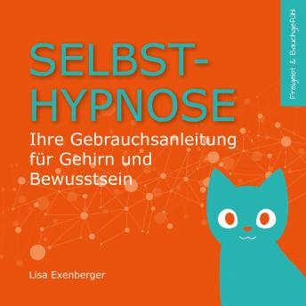 [German] - Selbsthypnose: Ihre Gebrauchsanleitung für Gehirn und Bewusstsein
