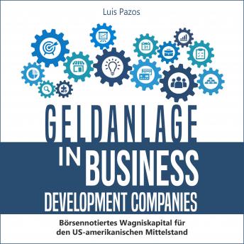 [German] - Geldanlage in Business Development Companies: Börsennotiertes Wagniskapital für den US-amerikanischen Mittelstand