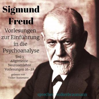 [German] - Vorlesungen zur Einführung in die Psychoanalyse (Teil 3): Allgemeine Neurosenlehre Vorlesungen 16-28