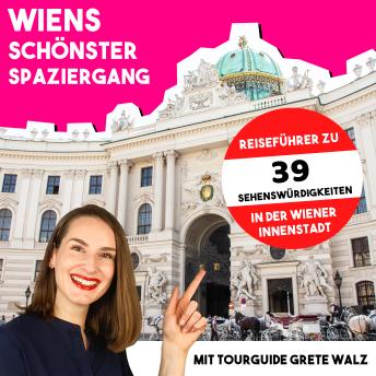 Download Wiens schönster Spaziergang mit Tourguide Grete Walz: Reiseführer zu 39 Sehenswürdigkeiten in der Wiener Innenstadt by Grete Walz