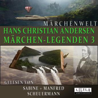 [German] - Märchen-Legenden 3: Ein Unterschied ist da, Der Garten des Paradieses, Es ist ganz gewiß, Das Gänseblümchen, Die Galoschen des Glücks