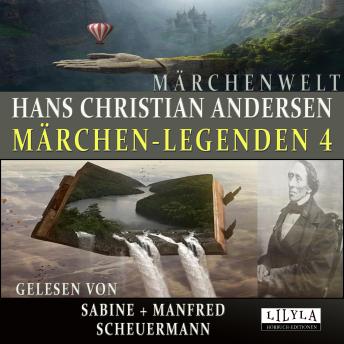 [German] - Märchen-Legenden 4: Fünfe aus einer Hülse, Ole Luk-Oie, Das häßliche, junge Entlein, Unter dem Weidenbaume, Die Prinzessin auf der Erbse, Die Hirtin und der Schornsteinfeger.