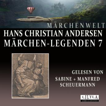 [German] - Märchen-Legenden 7: Die Nachbar - Familien, Eine Rose vom Grabe Homers, Die Kleine Seejungfer, Ib und Christinchen.