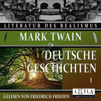 [German] - Deutsche Geschichten 1: Die Schrecken der deutschen Sprache, Berliner Eindrücke, Eine schlaflose Nacht, Rezept für Schwarzwälder Geschichten, Die Ameise, Eine Episode in Baden-Baden.