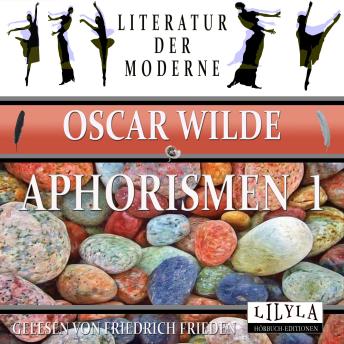 [German] - Aphorismen 1: Kunst und Wahrheit, Kunst und Ethik, Leben und Moralität, Genie und Laster.