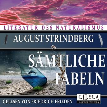 [German] - Sämtliche Fabeln: Der heilige Ochse oder der Triumph der Lüge, Die Möwen, Vollblut, Natürliche Zuchtwahl, Wie ein Pfarrer zum Atheisten wird, Das Eigentumsrecht, Schamhaftigkeit und Kälte, Die Vaterlandsfreunde.