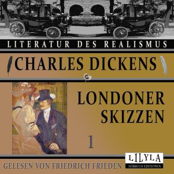 [German] - Londoner Skizzen 1: Unser Kirchspiel, Der Pfarrer, Die vier Schwestern, Die Straßen am Morgen.