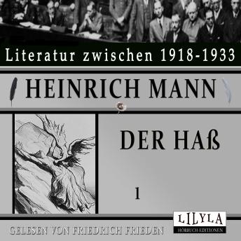 [German] - Der Haß 1: Bekenntnis zum Übernationalen und Ablauf eines Zeitalters, Unfall einer Republik, Unbeliebte Tatsachen.