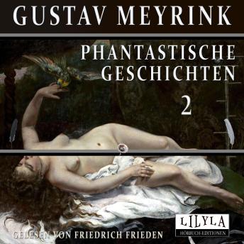 [German] - Phantastische Geschichten 2: Das Grillenspiel, Wie Doktor Hiob Paupersum seiner Tochter rote Rosen schenkte.