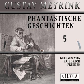[German] - Phantastische Geschichten 5: Meine Qualen und Wonnen im Jenseits, Der Büßer Lalaladschapat Rai, Doktor Haselmeyers weisser Kakadu, Der Jazz-Vogel.