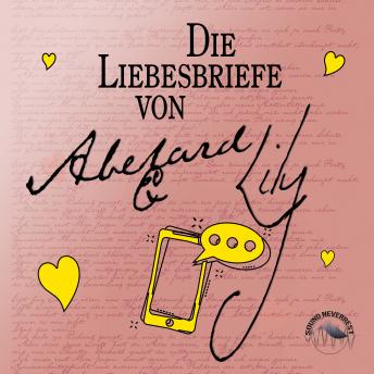 [German] - Die Liebesbriefe von Abelard und Lily (Ungekürzt)