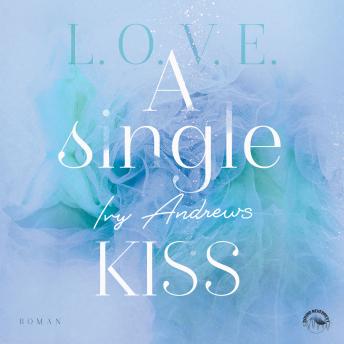 single kiss - L.O.V.E - Reihe, Band 4 (Ungekürzt), Audio book by Ivy Andrews