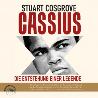 Cassius X - Die Entstehung einer Legende (Ungekürzt), Audio book by Stuart Cosgrove