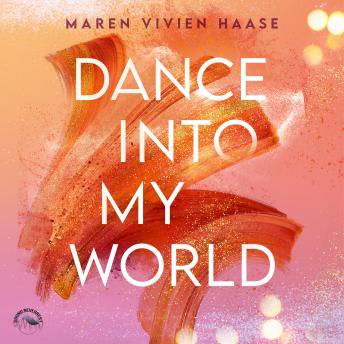 Dance into my world - MOVE-District Reihe, Band 1 (Ungekürzt), Audio book by Maren Vivien Haase