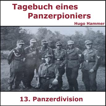 Download Tagebuch Panzerpionier Hugo Hammer: Mit einer Panzerdivision in der Hölle der Ostfront by Hugo Hammer