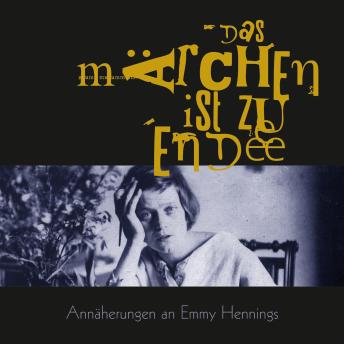 [German] - Das Märchen ist zu Ende: Annäherungen an Emmy Hennings