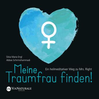 [German] - Meine Traumfrau finden! Ein heilmeditativer Weg zu Mrs. Right