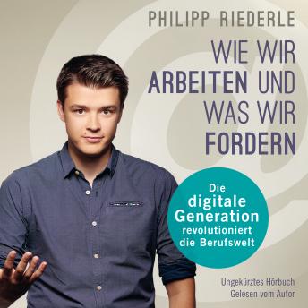 [German] - Wie wir arbeiten, und was wir fordern: Die digitale Generation revolutioniert die Berufswelt
