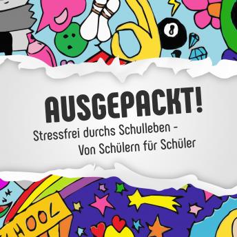 [German] - Ausgepackt !: Stressfrei durchs Schulleben - Von Schülern für Schüler