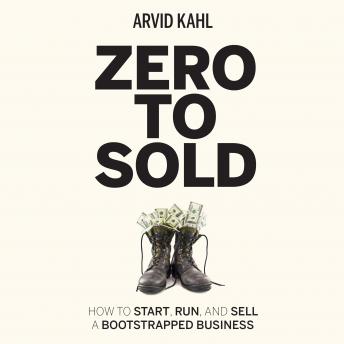 Download Zero to Sold: How to Start, Run, and Sell a Bootstrapped Business by Arvid Kahl