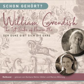 [German] - Schon gehört? Wiliam Cavendish The 1st Duke of Newcastle: Der Duke gibt sich die Ehre