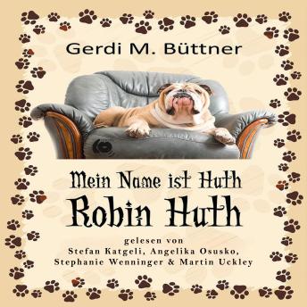 [German] - Mein Name ist Huth, Robin Huth: Geschichten aus dem Leben einer Bulldogge