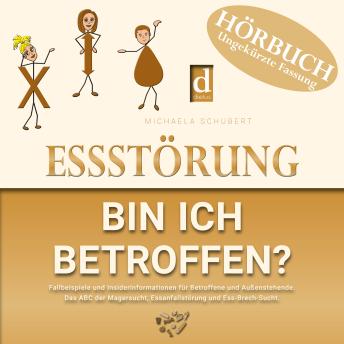 [German] - Essstörung – bin ich betroffen?: Fallbeispiele und Insiderinformationen für Betroffene und Außenstehende. Das ABC der Magersucht, Essanfallstörung und Ess-Brech-Sucht.