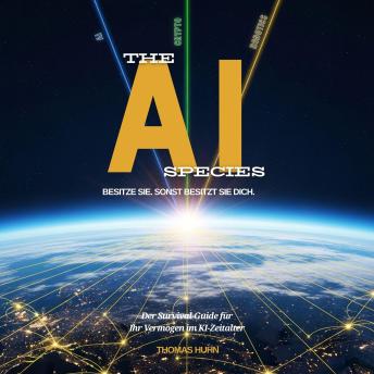 [German] - The AI Species: Der Survival-Guide für Ihr Vermögen im KI-Zeitalter