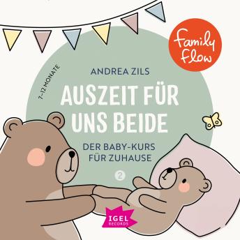 [German] - FamilyFlow. Auszeit für uns beide. 7 Monate - 12 Monate: Der Baby-Kurs für Zuhause