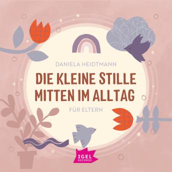 [German] - Die kleine Stille mitten im Alltag. Für Eltern