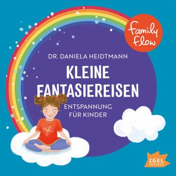 [German] - FamilyFlow. Kleine Fantasiereisen: Entspannung für Kinder